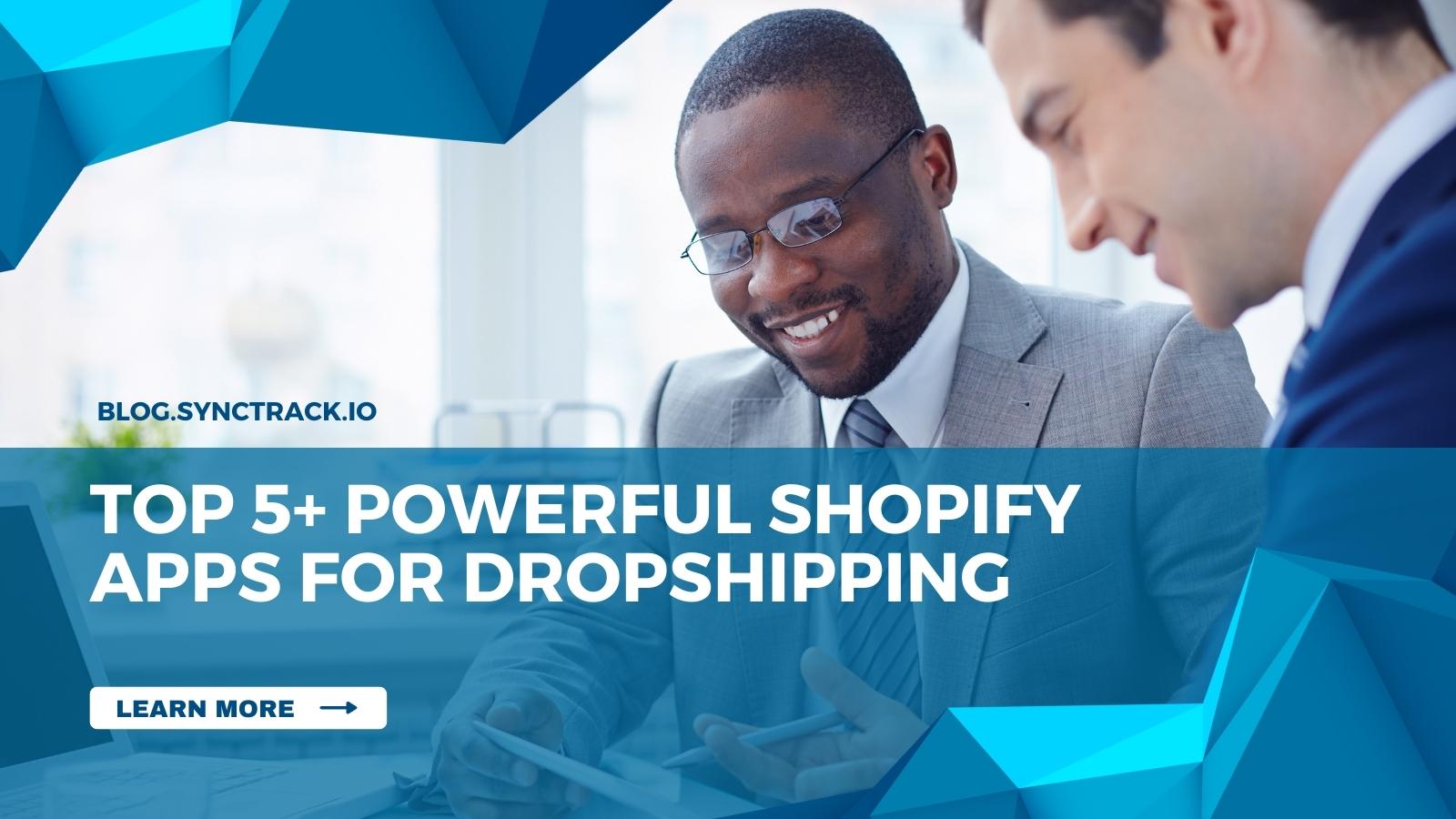 Top 5+ Powerful Shopify Apps For Dropshipping